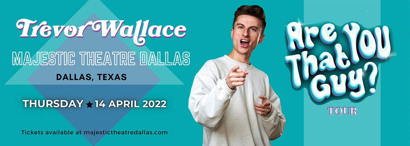 Trevor Wallace at Majestic Theatre Dallas tickets Trevor Wallace at Majestic Theatre Dallas