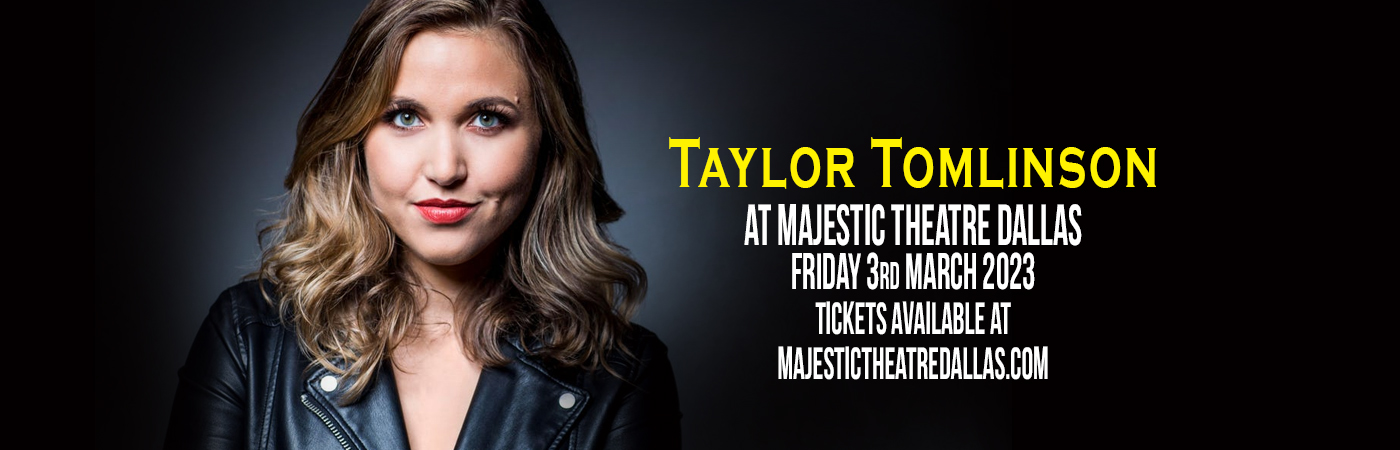 Taylor Tomlinson at Majestic Theatre Dallas tickets Taylor Tomlinson at Majestic Theatre Dallas