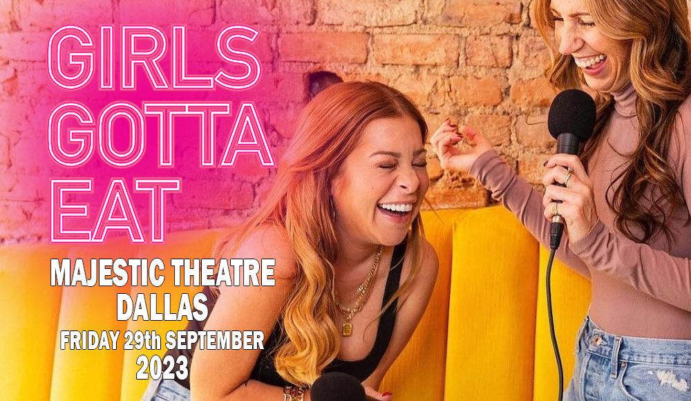 Girls Gotta Eat at Majestic Theatre Dallas